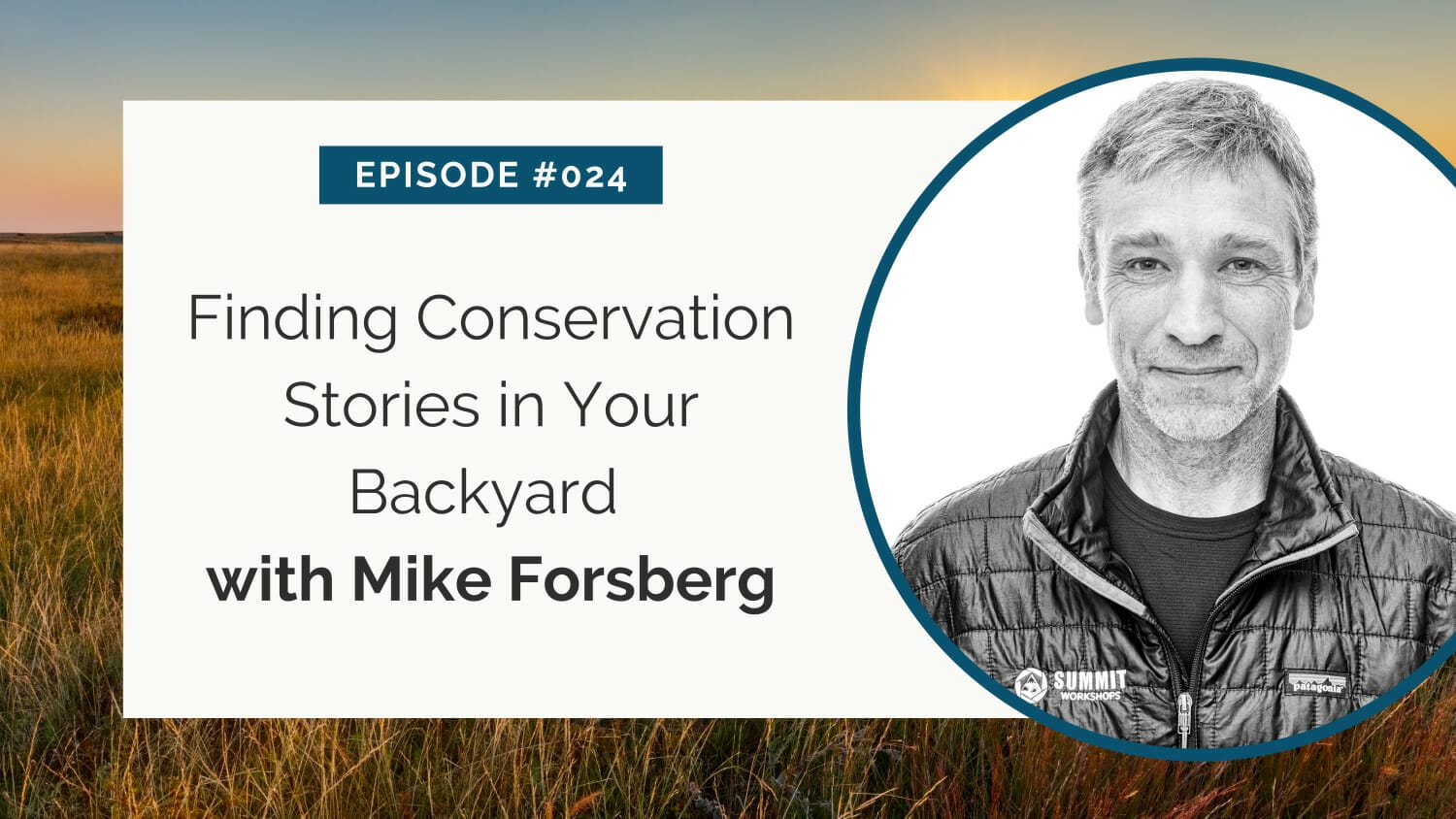 Promotional graphic for episode #024 of a podcast featuring a guest named mike forsberg, discussing the topic "finding conservation stories in your backyard.