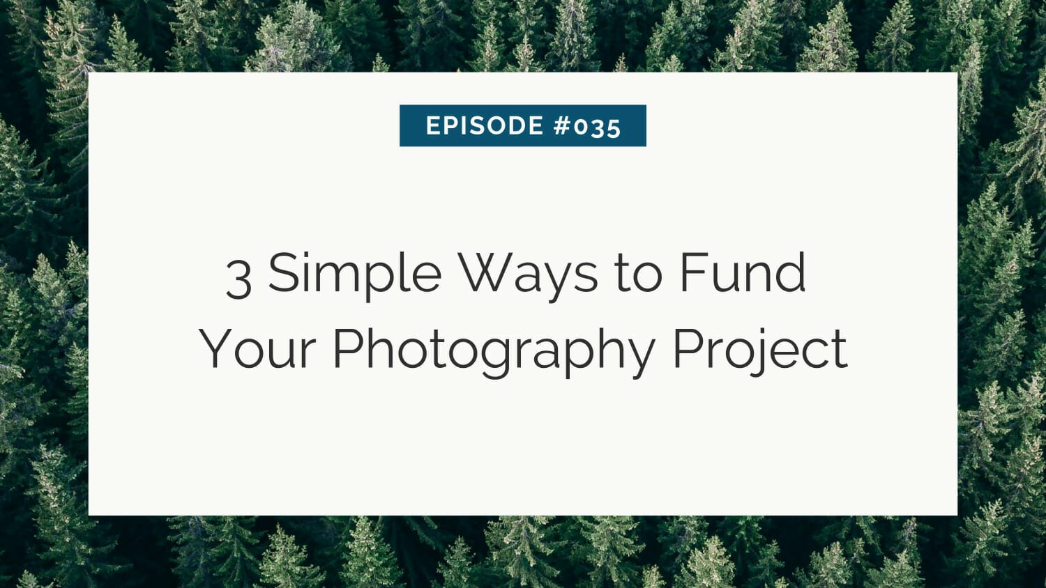 Podcast episode graphic featuring tips for financing photography projects, set against a forest backdrop.