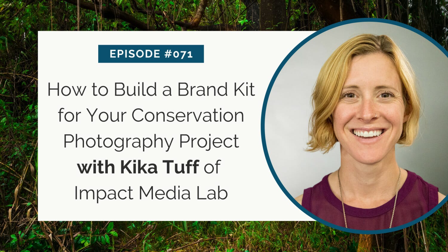 A woman smiling in a promotional graphic for an episode on building a brand kit for conservation photography featuring kika tuff of impact media lab.