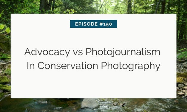 Slide with title "advocacy vs photojournalism in conservation photography" for episode #150.