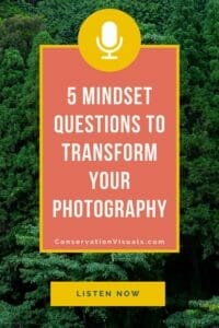 Promotional graphic for a podcast episode on improving photography through mindset questions, from conservationvisuals.com.